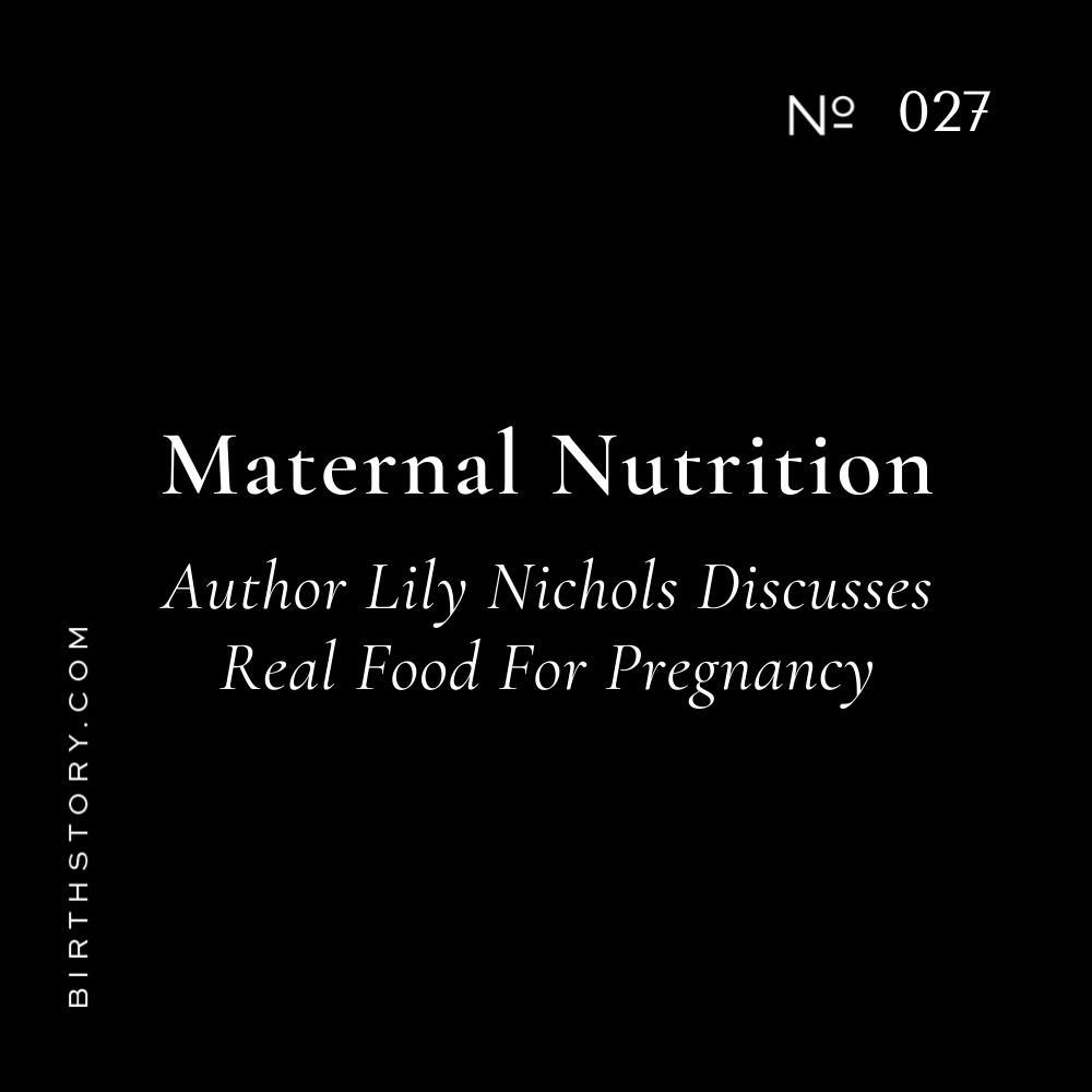 27  Lily Nichols, Author of REAL FOOD FOR PREGNANCY, on Her Birth Story and Healthy Diet for Mom