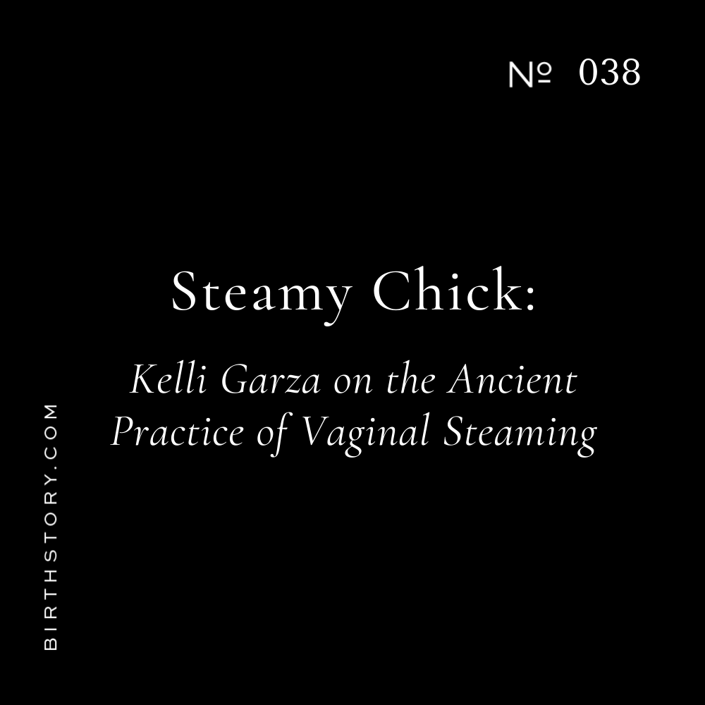 38 Vaginal Steaming with Steamy Chick Kelli Garza and Pregnancy
