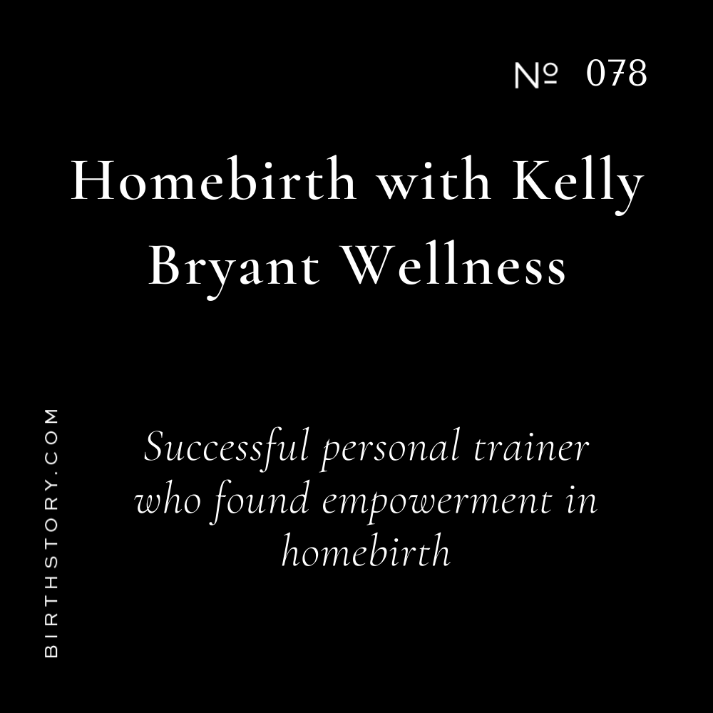 78 Homebirth with Kelly Bryant Wellness