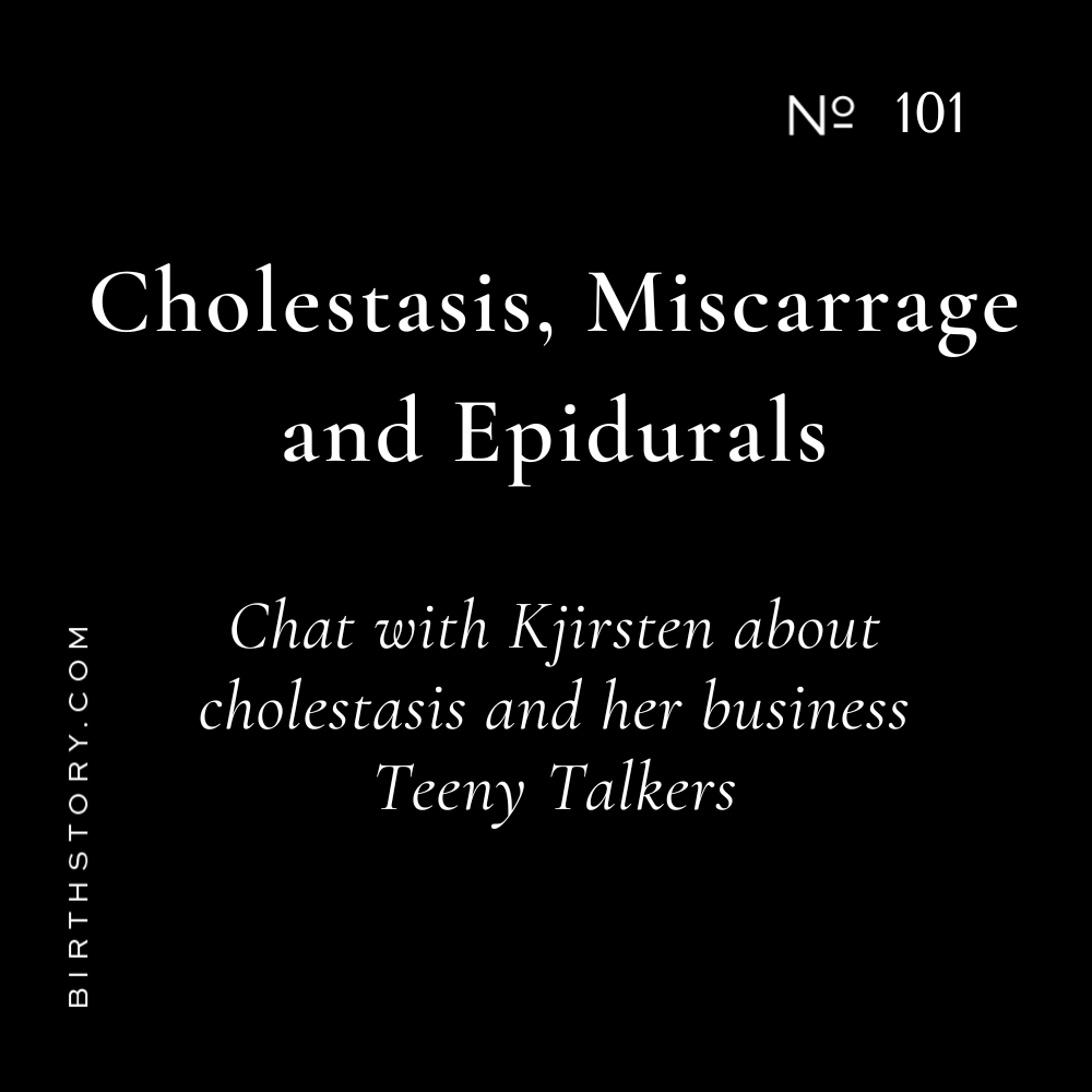 101 Cholestasis, Miscarriage and Epidurals with the CEO of Teeny Talkers Kjirsten Keetch
