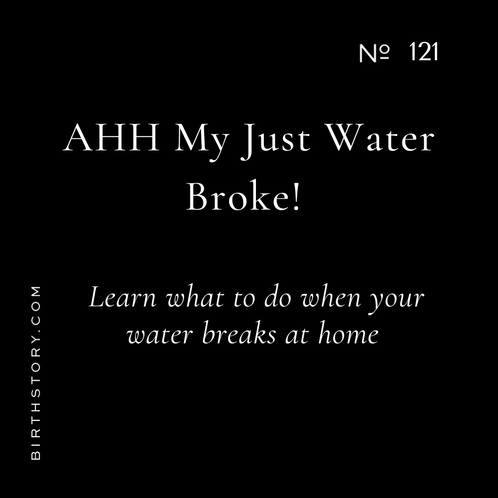 121 AHHH My water just broke. What to do when your water breaks at home...