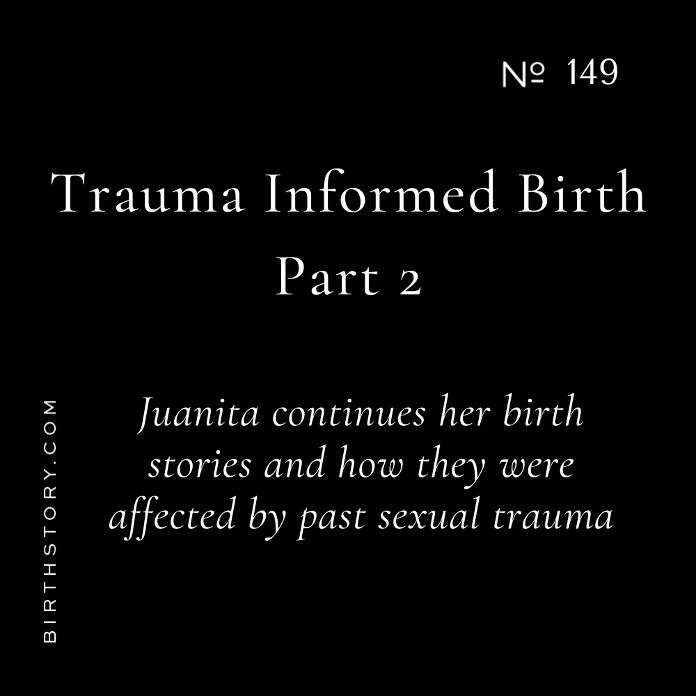 149 Part 2: A Redemptive Birth Story with a Trauma Informed Birth Team with Juanita Chase