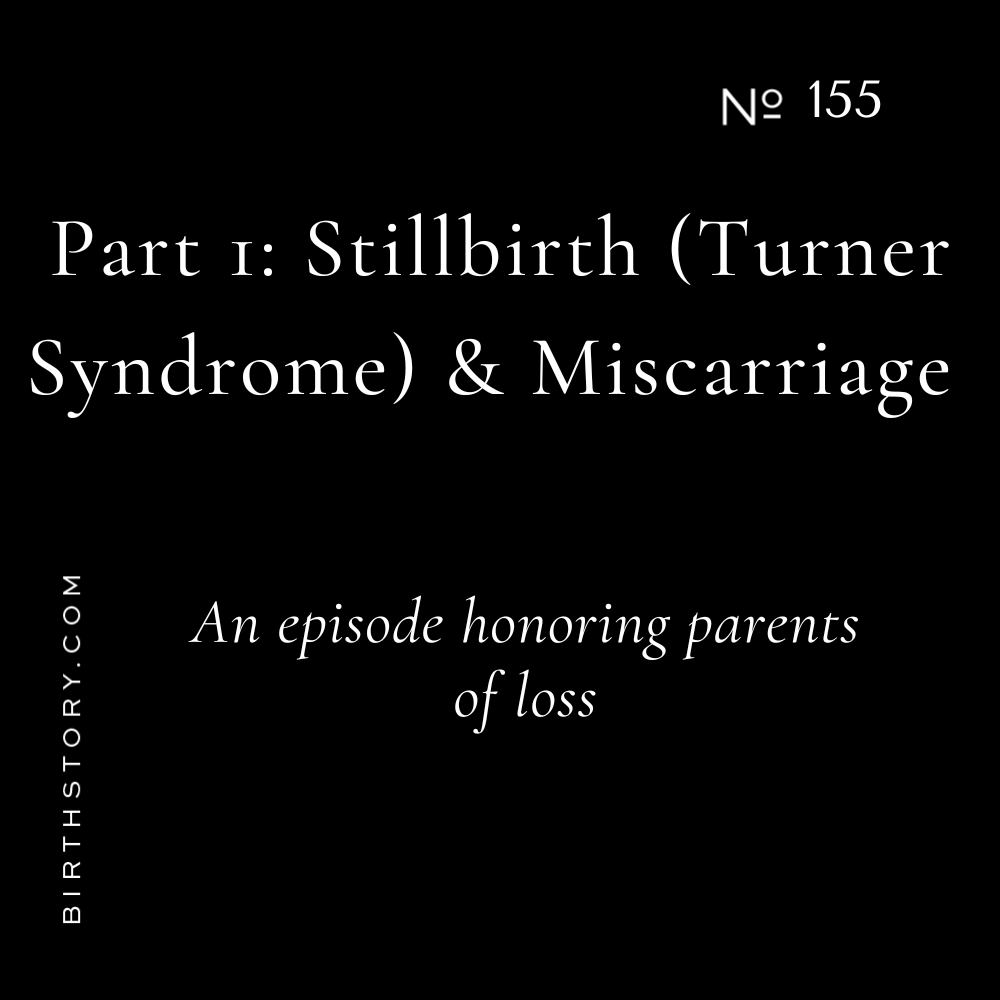 155 Stillbirth (Turner Syndrome) &amp; Miscarriage with Jenna Marino and Sabrina Lewis