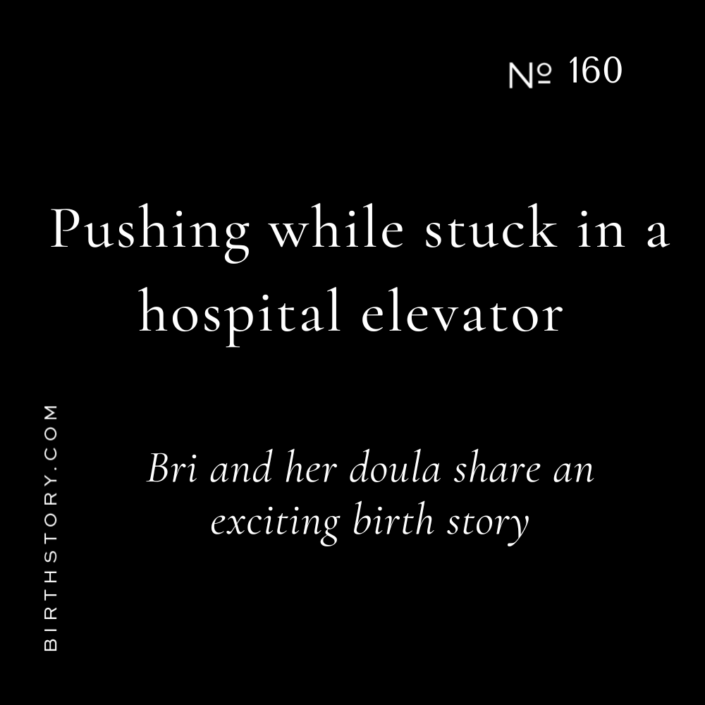 160 Pushing while stuck in the hospital elevator + IVF + Covid virtual doula support