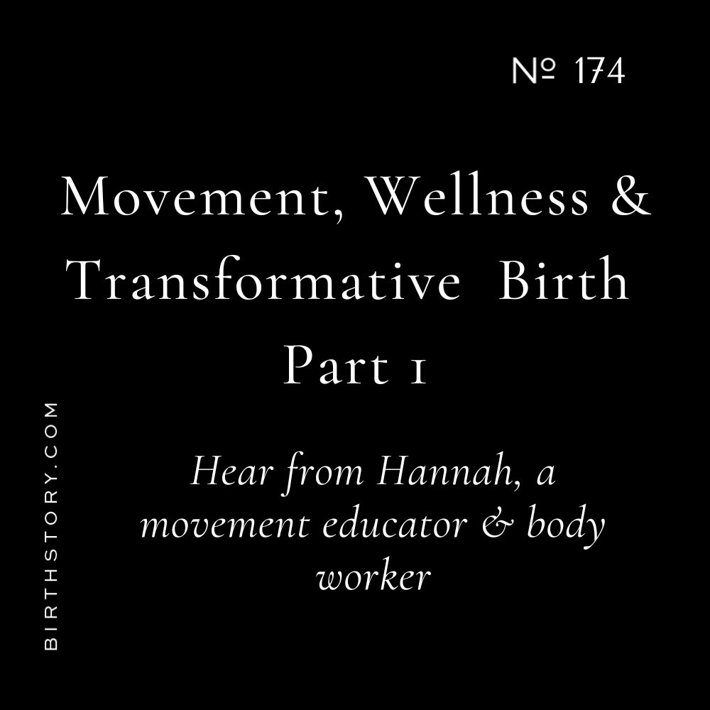 174. Movement, Wellness, and Transformative Birth with Hannah Etlin-Stein (Part 1)