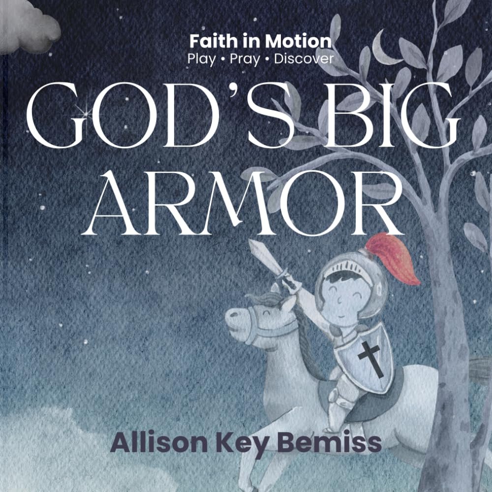 Cover of Armor of God by Allison Bemiss, a children’s Christian book teaching toddlers and preschoolers about the God's Big Armor from Ephesians 6.