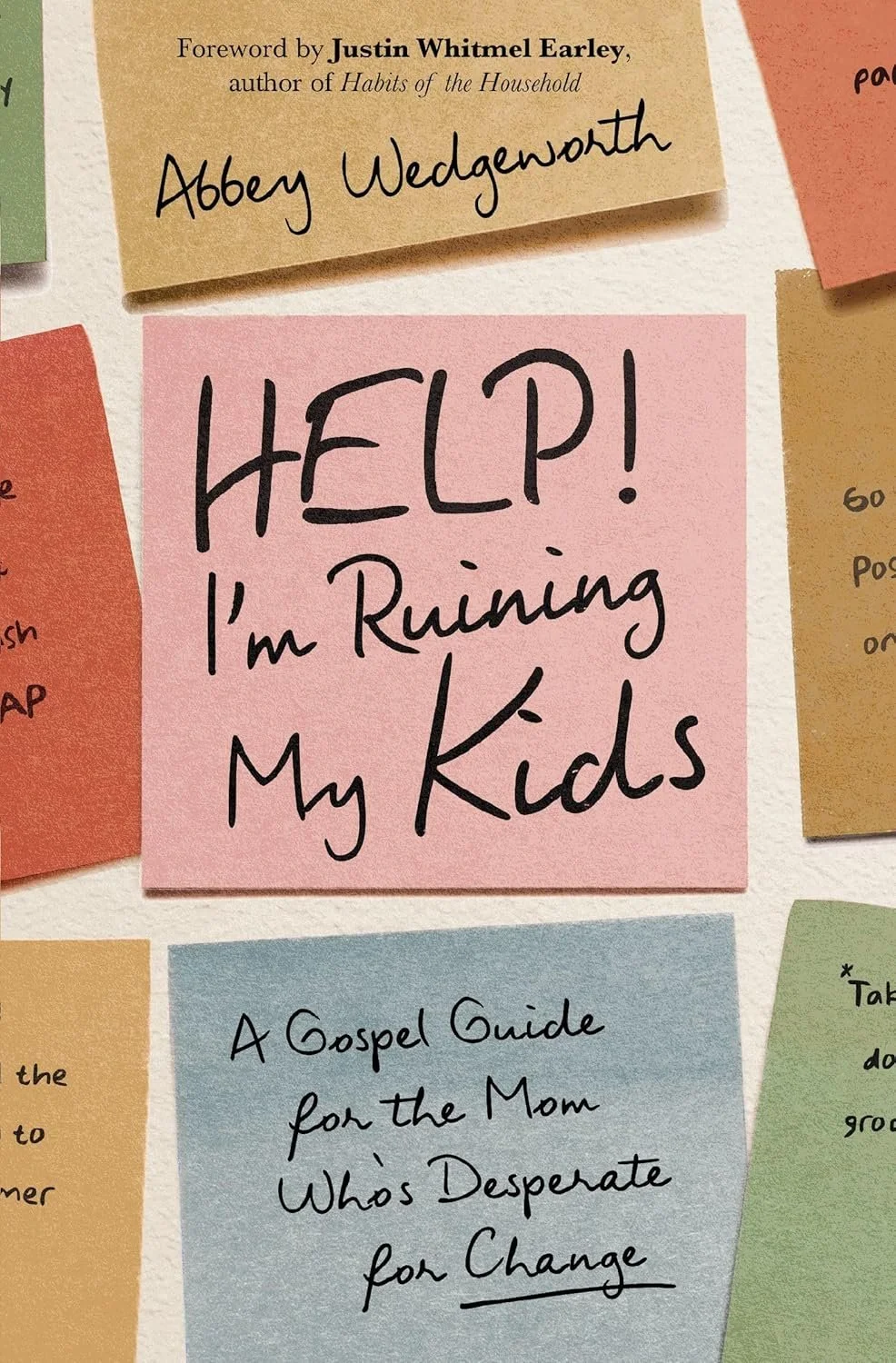 Cover of Help! I’m Ruining My Kids by Abbey Wedgeworth, a Christian parenting book addressing fear and guilt in motherhood.