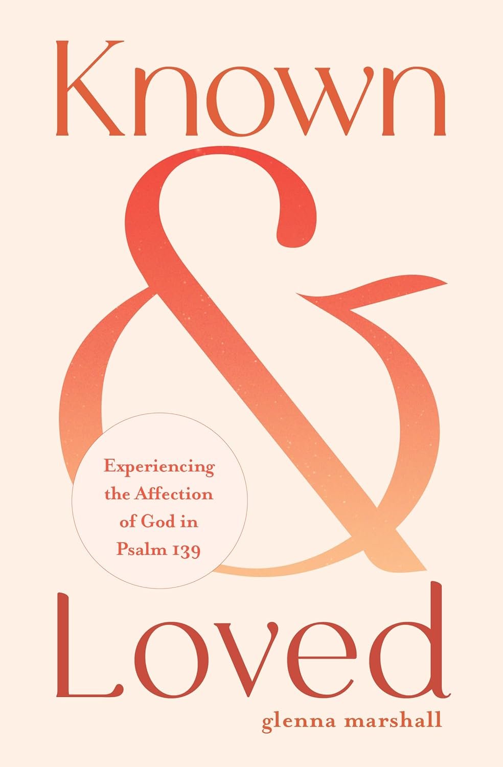 Cover of Known and Loved, a Christian devotional study on Psalm 139 about being fully known and loved by God.