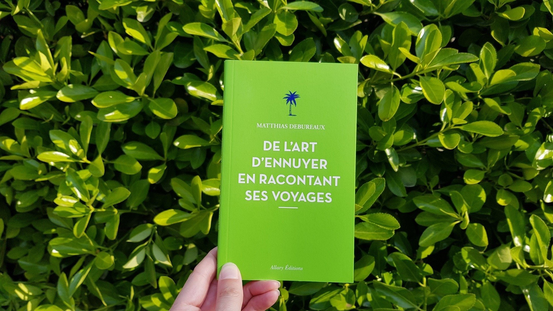 De l'art d'ennuyer en racontant ses voyages - Matthias Debureaux