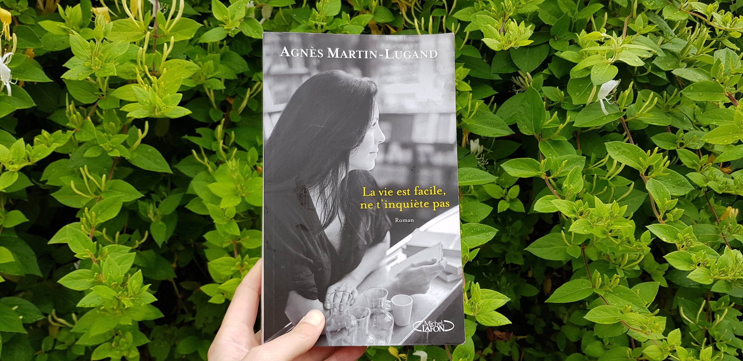 La vie est facile, ne t'inquiète pas - Agnès Martin-Lugand