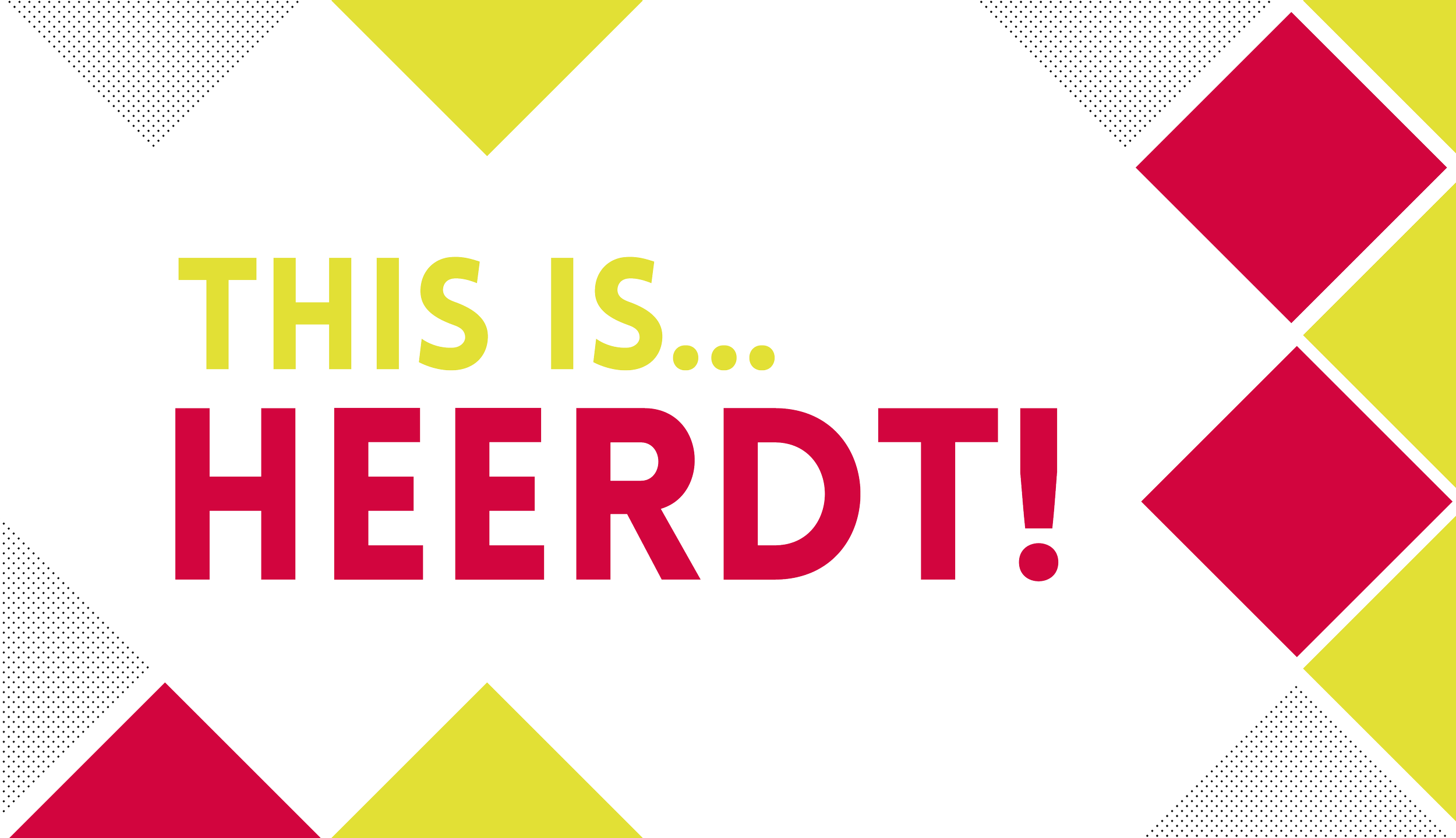 THIS IS HEERDT!