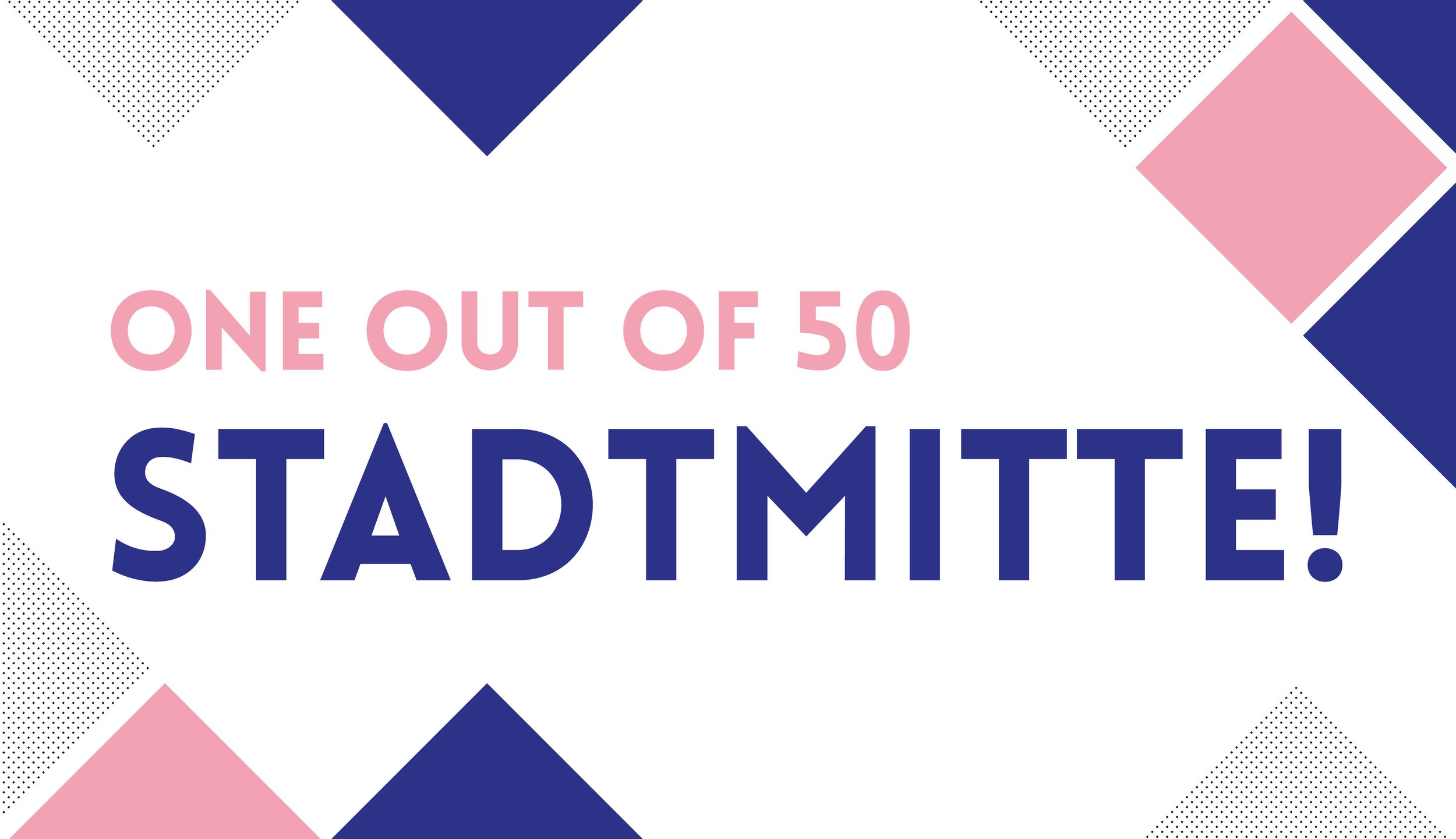 ONE OUT OF 50: STADTMITTE