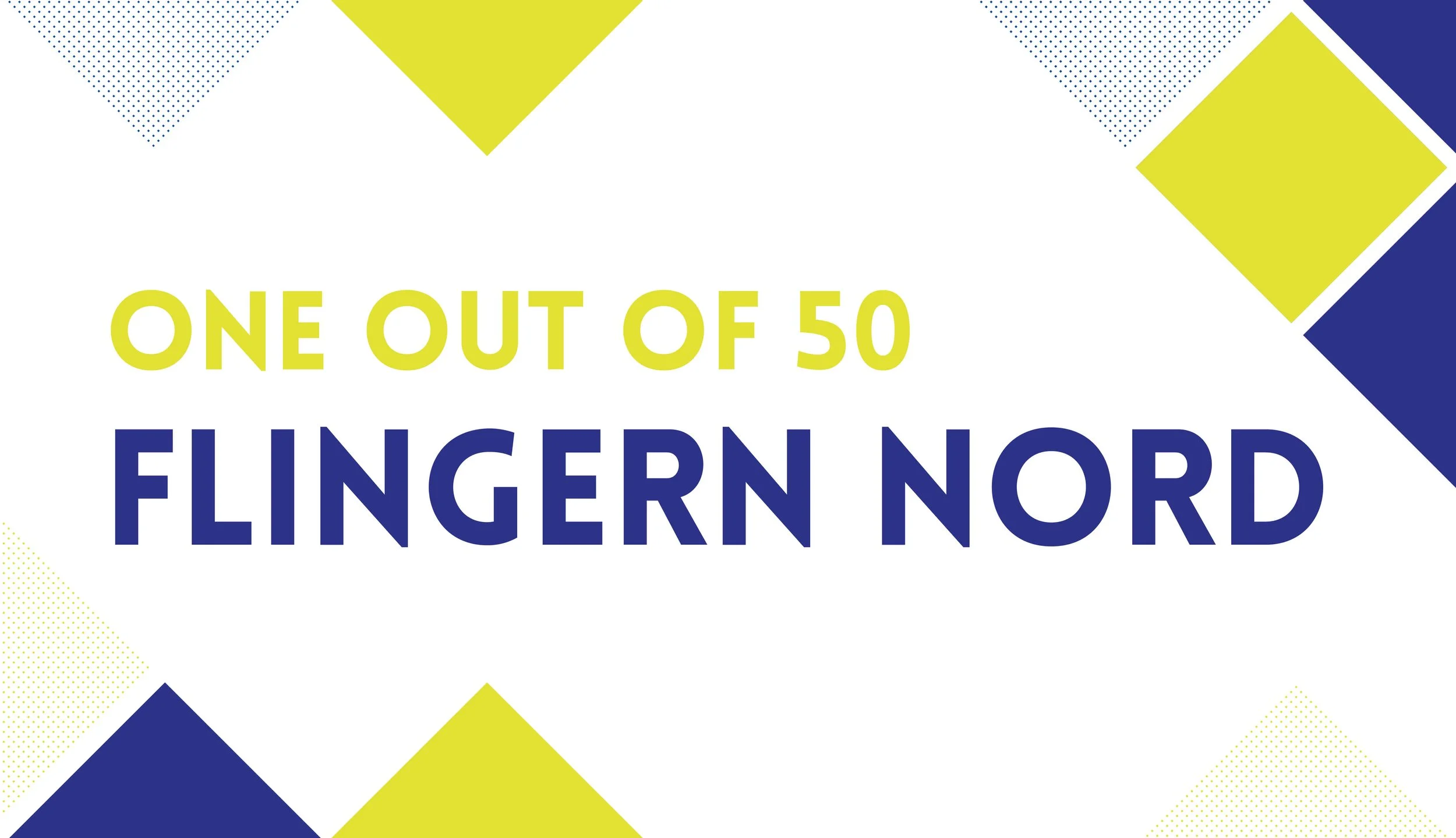 ONE OUT OF 50: FLIGERN-NORD