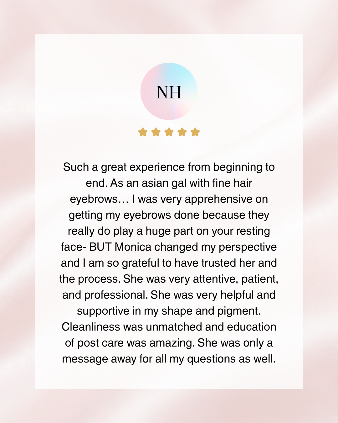 Customer review for eyebrow service, mentioning trust and professionalism, with five-star rating, featuring a pastel-colored logo with the letters 'NH' at the top.