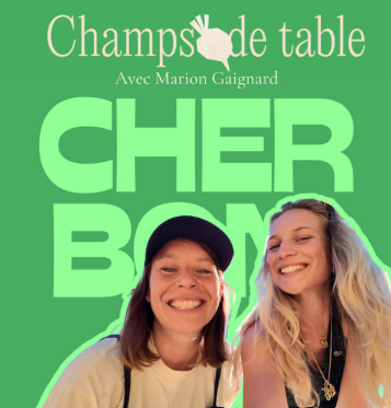 Marion Gaignard podcast Cherbon Champs de Table cheffe Lyon expérience culinaire