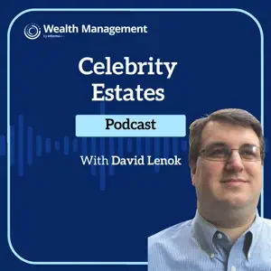 Podcast: Celebrity Estates
