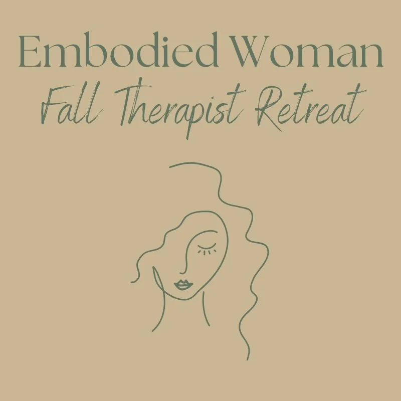Embodied Woman: Fall Therapist Retreat (Pay in Full)