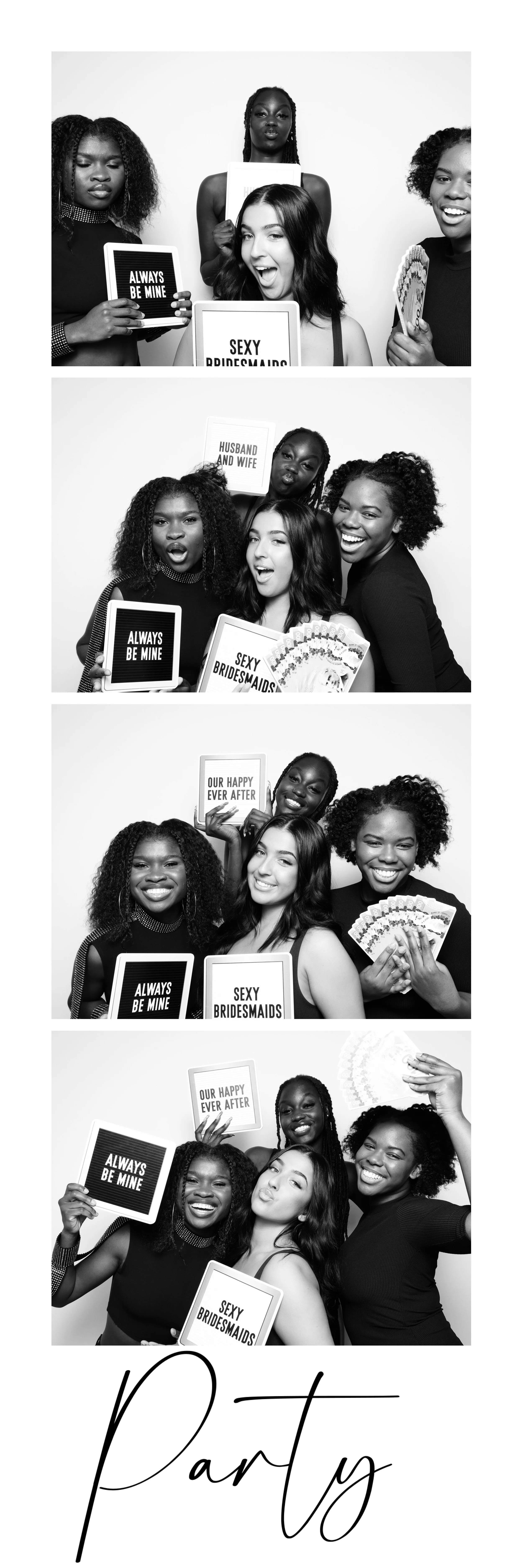 Group of women in photo booth with party props and signs, such as "Sexy Bridesmaids" and "Always Be Mine," smiling and making faces, black and white photos.