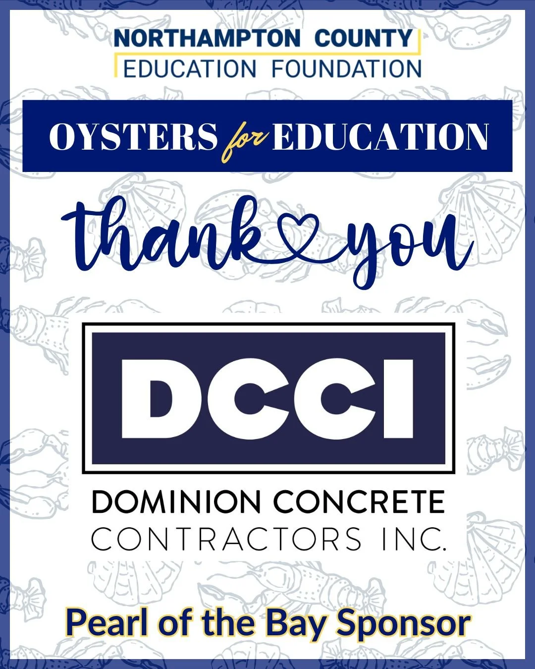 🌟 Thank You, DCCI! 🌟

The Northampton County Education Foundation is incredibly grateful to Dominion Concrete Contractors, Inc. for being a Pearl of the Bay Sponsor for Oysters for Education.

Sponsors like DCCI help make it possible to support edu