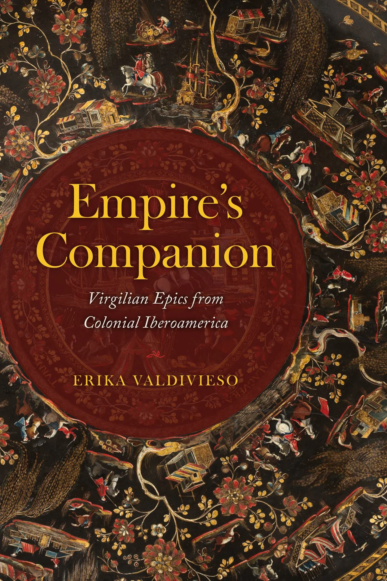 Empire's Companion: Virgilian Epics from Colonial Iberoamerica by Erika Valdivieso