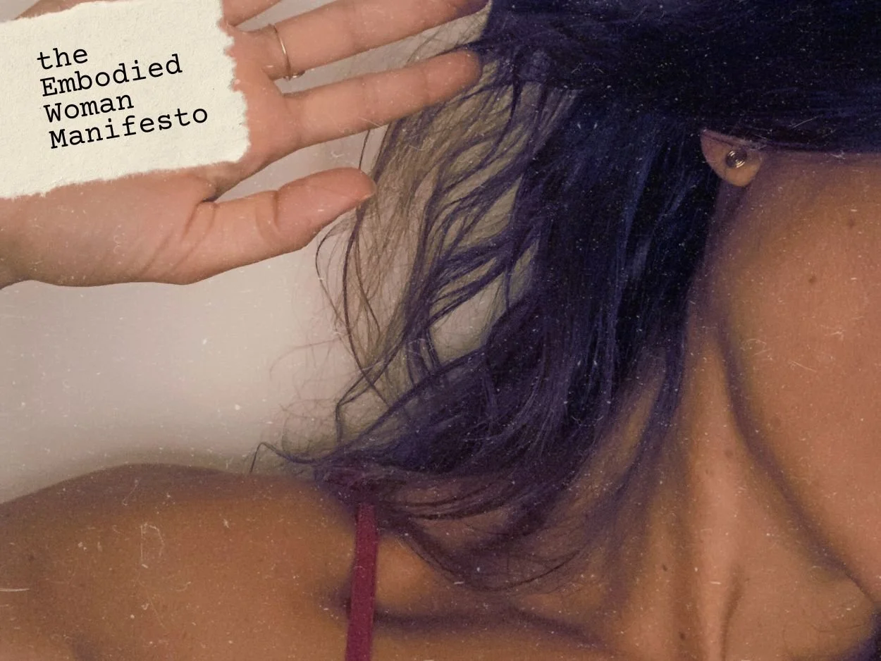 The Embodied Woman Manifesto: What It Means to Be Embodied (And Why It’s Revolutionary)