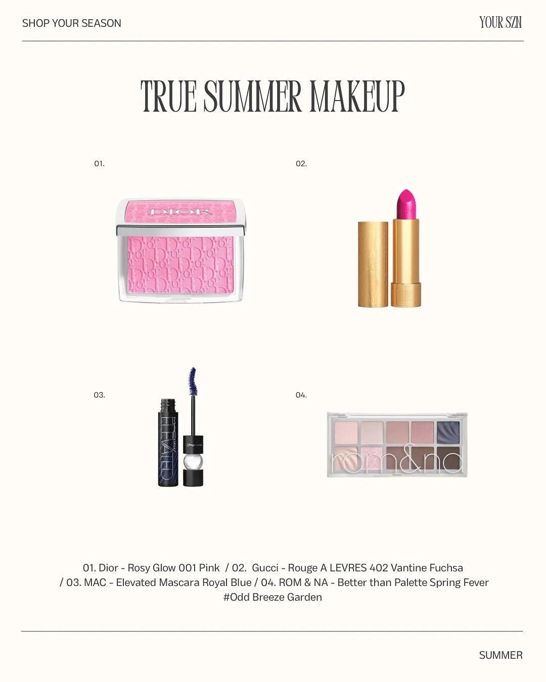 Shop makeup from your season in our subscription service. There&rsquo;s over 120 makeup products, 130+ looks &amp; 2000+ links to shop your season for only $16.16 a month on a 6 month contract. 

Or purchase our makeup guide for $19. Shop 120 makeup 