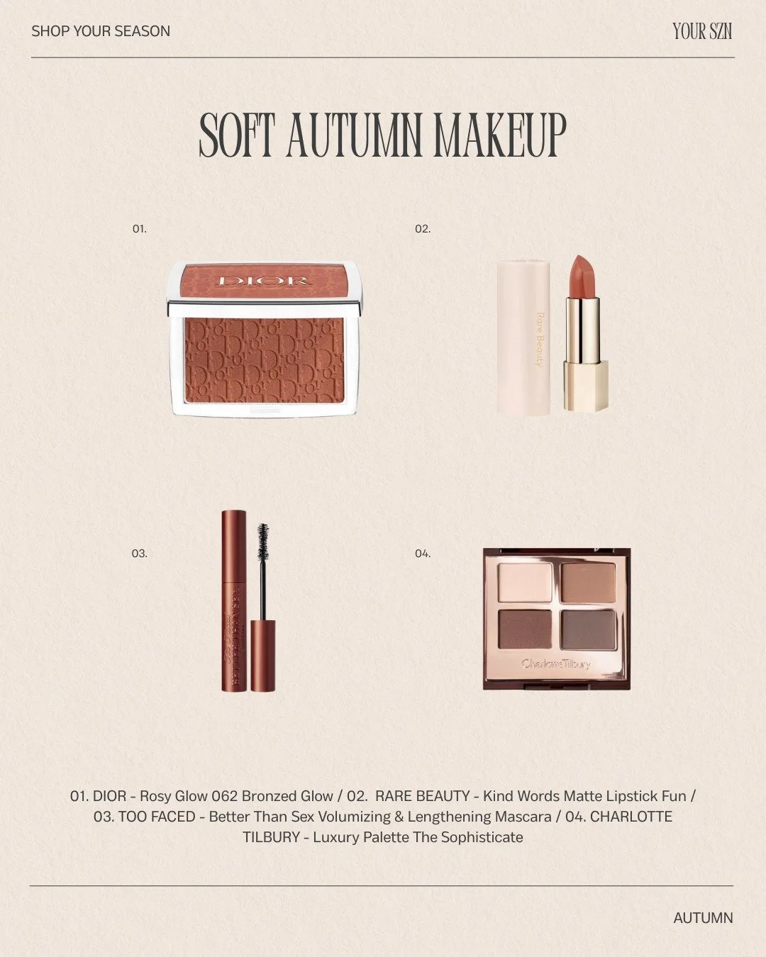 Your Autumn makeup edit is here 🍂
Soft, True, and Dark Autumn shades. All curated for the glowiest, warmest version of you.

Shop your exact makeup colours through our Subscription Service:
120+ products &bull; 130+ looks &bull; 2000+ shopping links