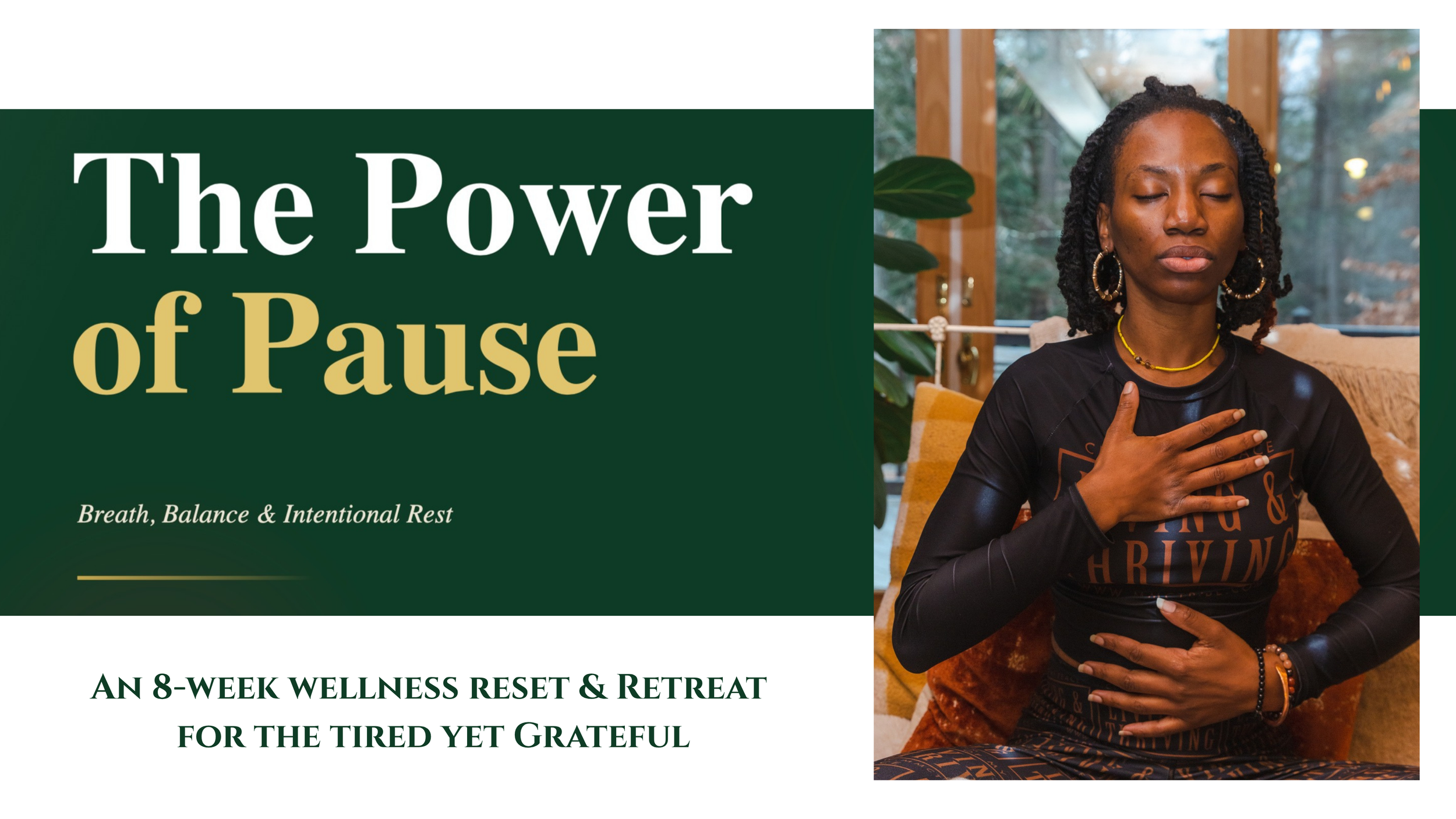 A woman with twists in her hair and gold hoop earrings practicing meditation indoors with her hand on her chest, eyes closed, sitting on a brown couch. The background shows large windows with trees outside. It is part of a wellness retreat poster titled 'The Power of Pause' promoting an 8-week wellness reset and retreat.