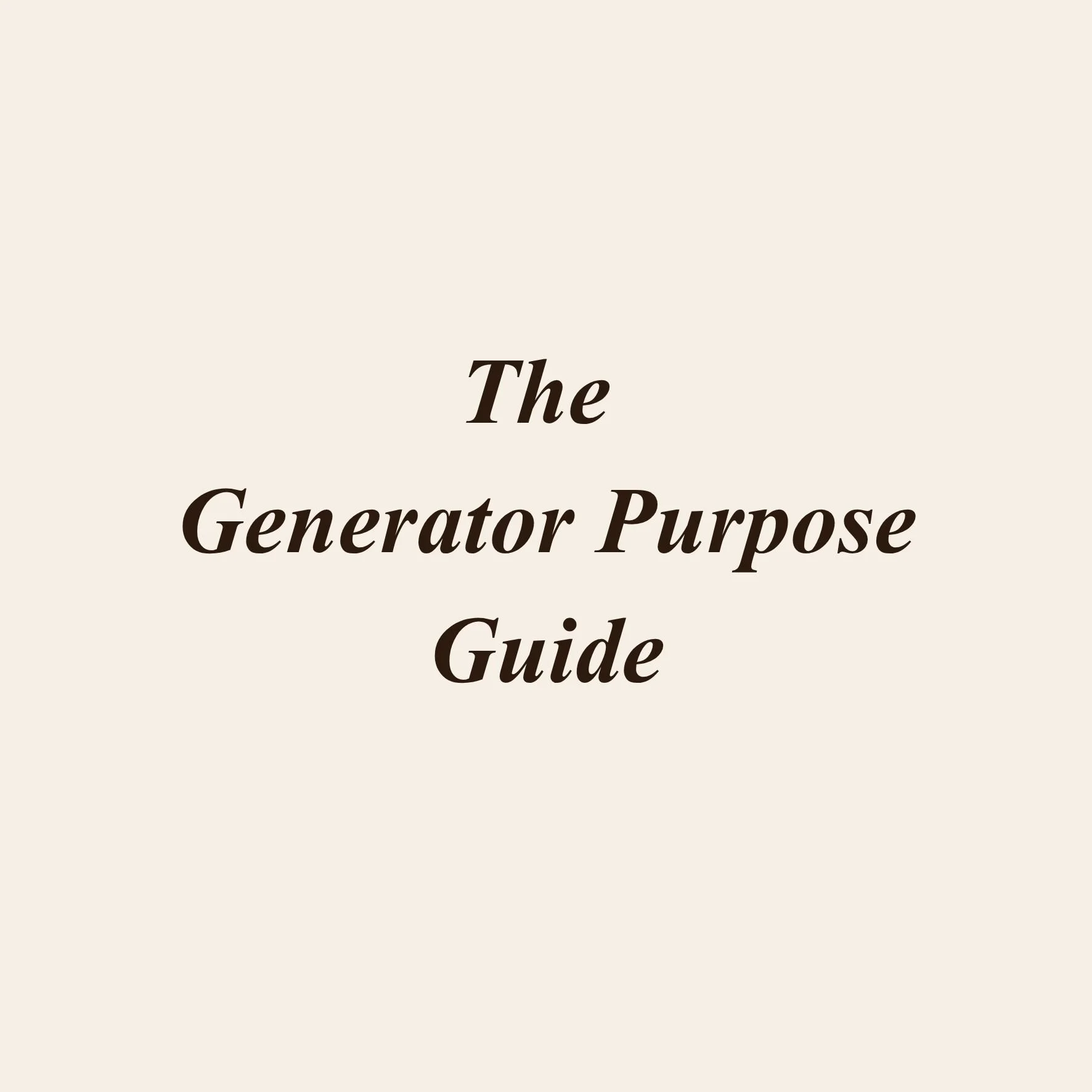 The Generator Purpose Guide
