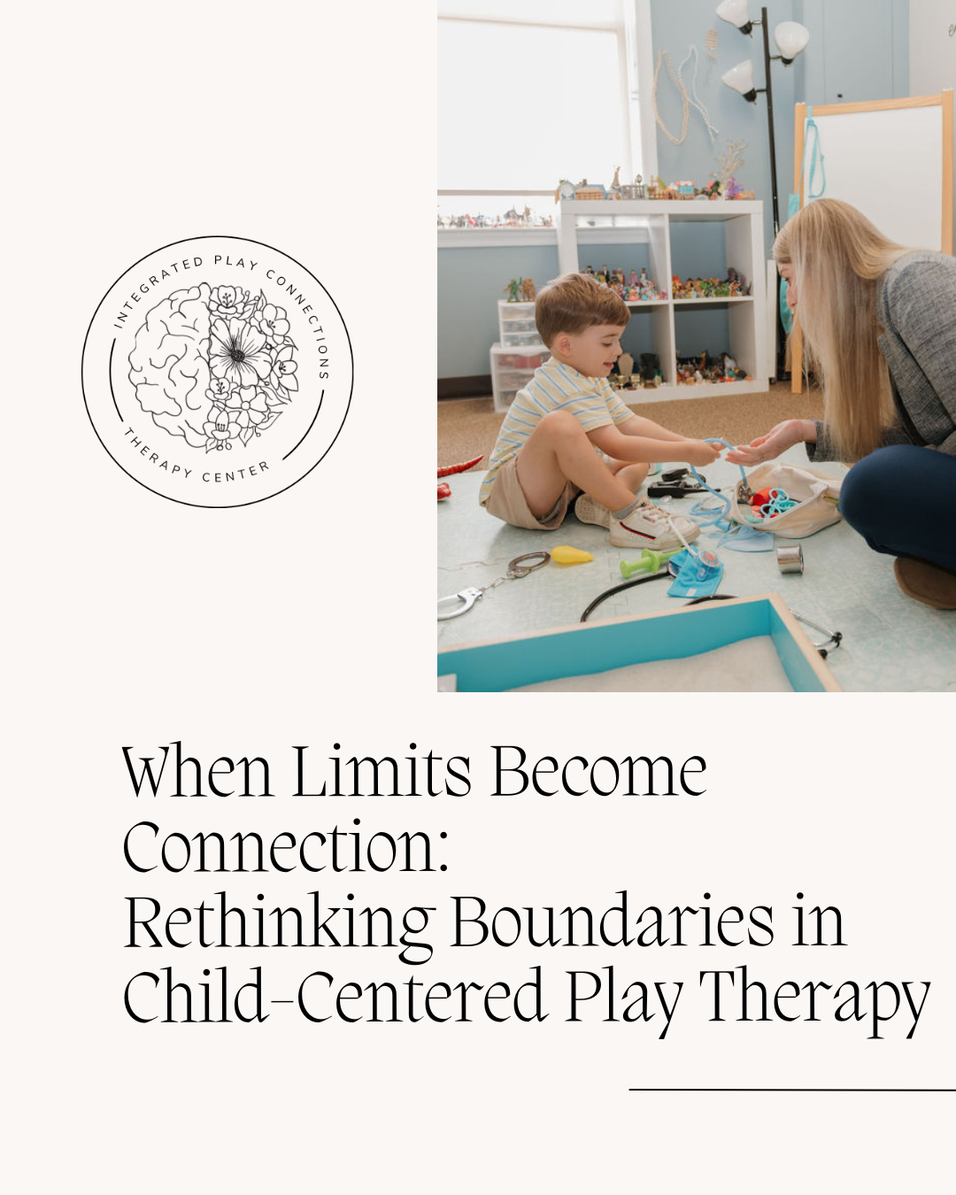 When Limits Become Connection: Rethinking Boundaries in Child-Centered Play Therapy