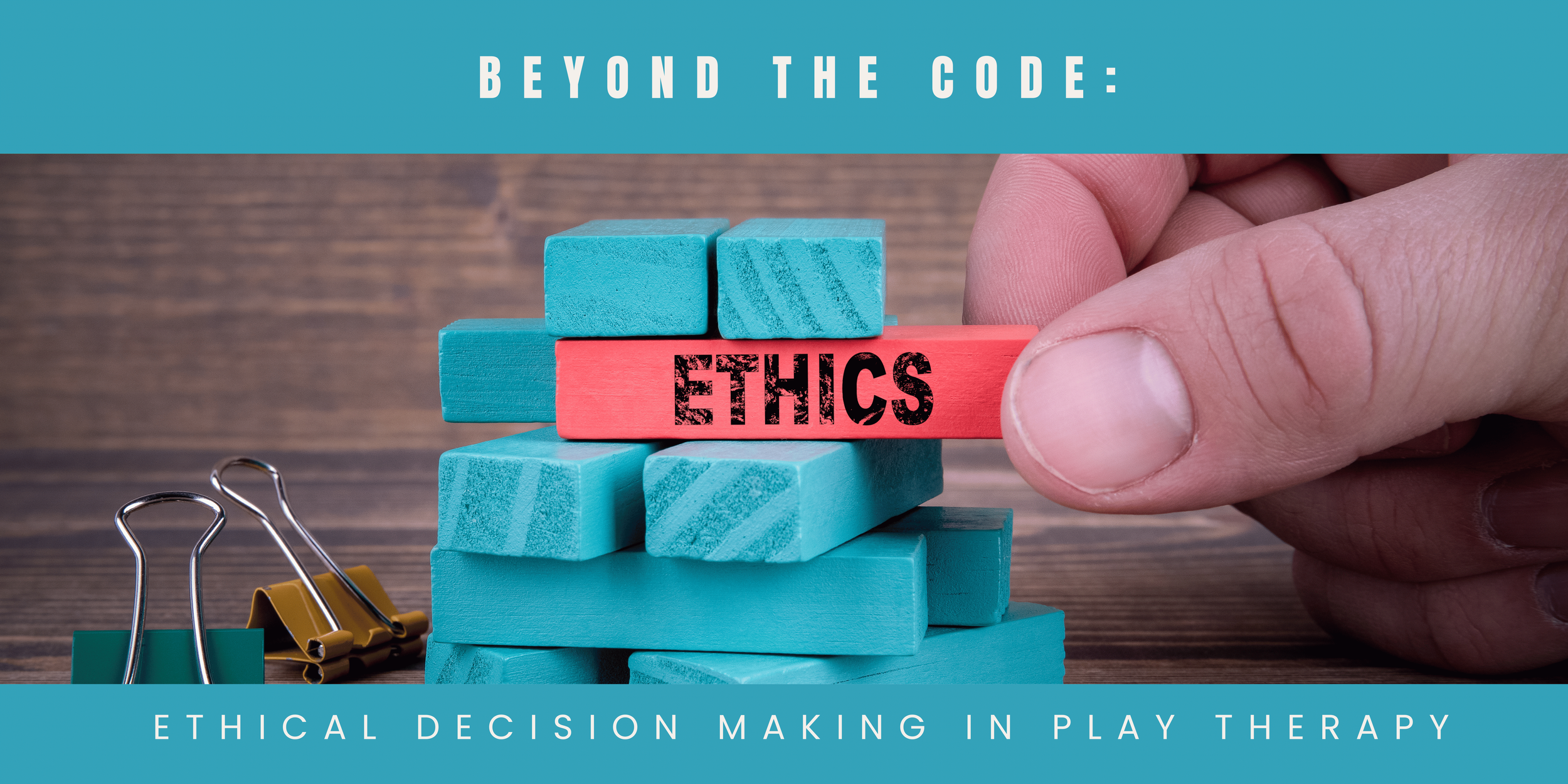 Beyond the Code: Ethical Decision-Making in Play Therapy