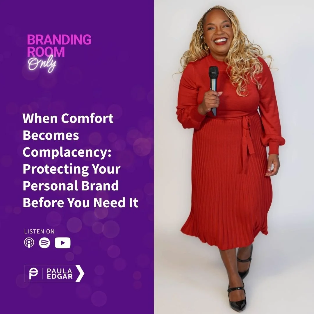 When Comfort Becomes Complacency: Protecting Your Personal Brand Before You Need It