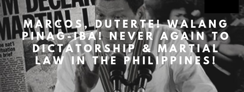 Marcos, Duterte! Walang Pinag-Iba! Never Again to Dictatorship & Martial Law in the Philippines!