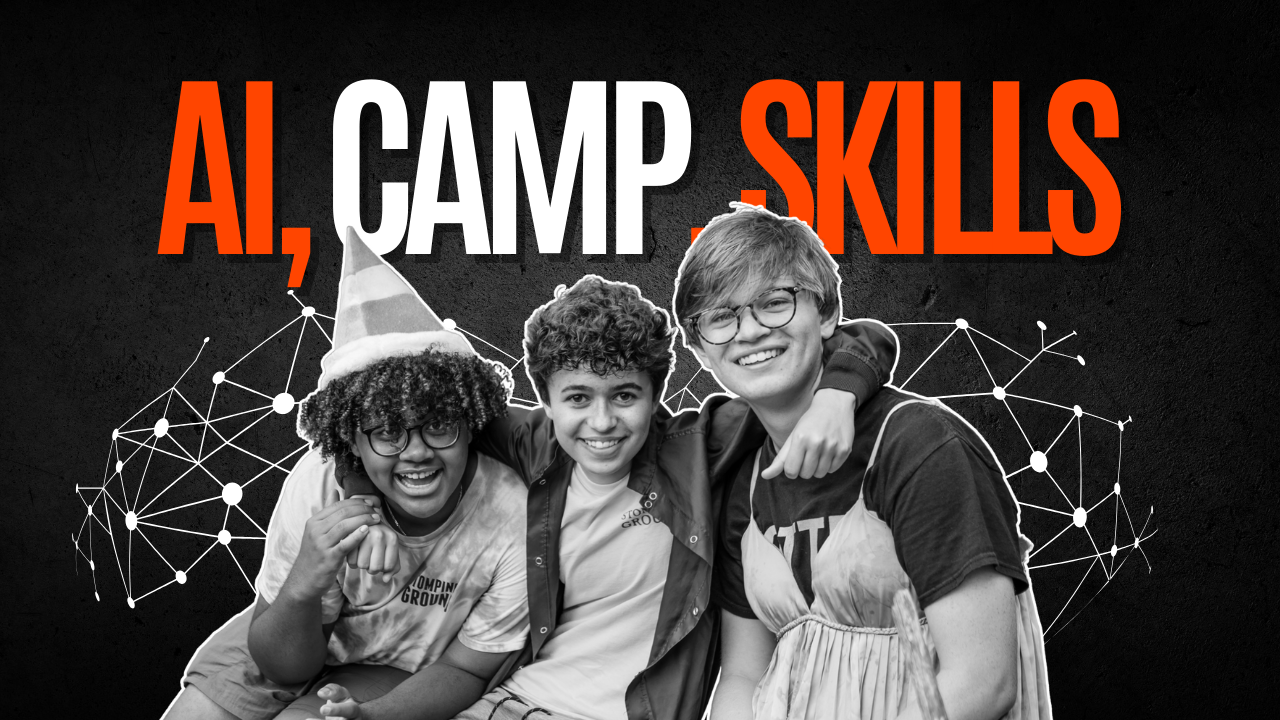 AI, Summer Camp, and the Skills That Actually Matter