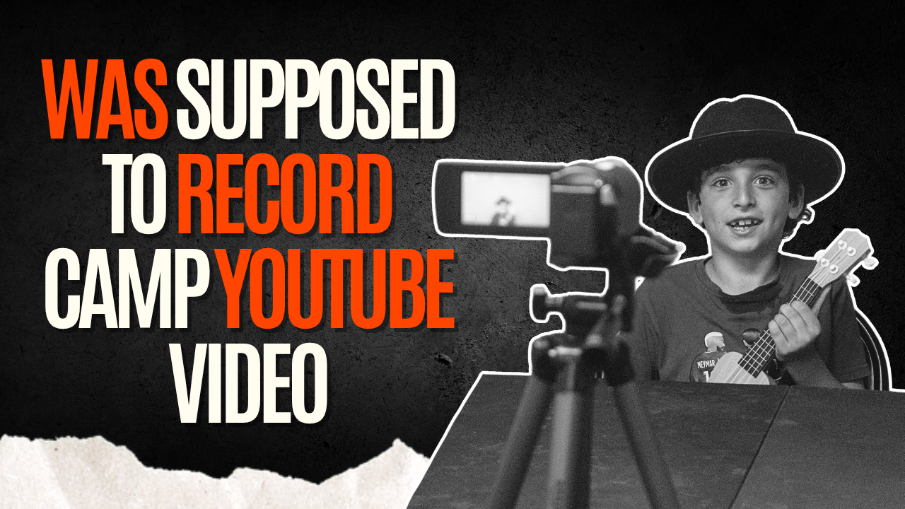 Was supposed to record camp YouTube videos