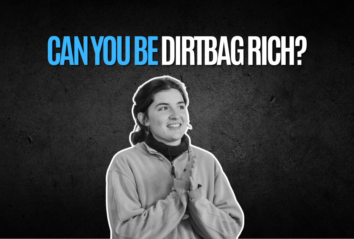 Can you be Dirtbag Rich?