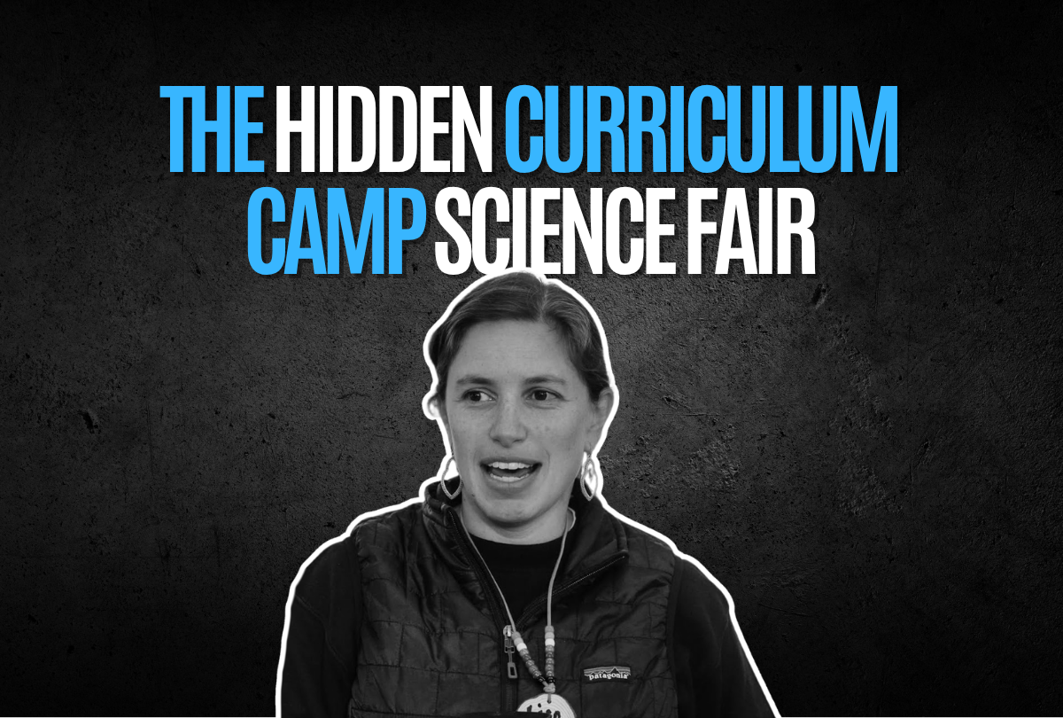 The Hidden Curriculum Camp Science Fair