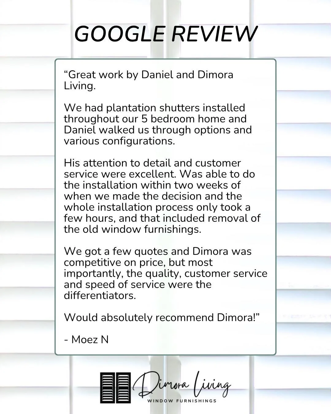 Thanks Moez, we really appreciate hearing that the whole process, from choosing the right plantation shutter options through to installation, was smooth, efficient and easy.

Quality workmanship, good communication and making sure our customers feel 