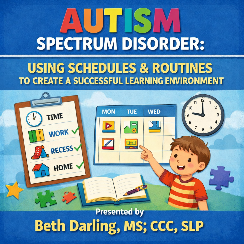 Autism Spectrum Disorder:  Using Schedules & Routines to Create a Successful Learning Environment/Tuesday, March 3rd/ 6:30-8:30 PM