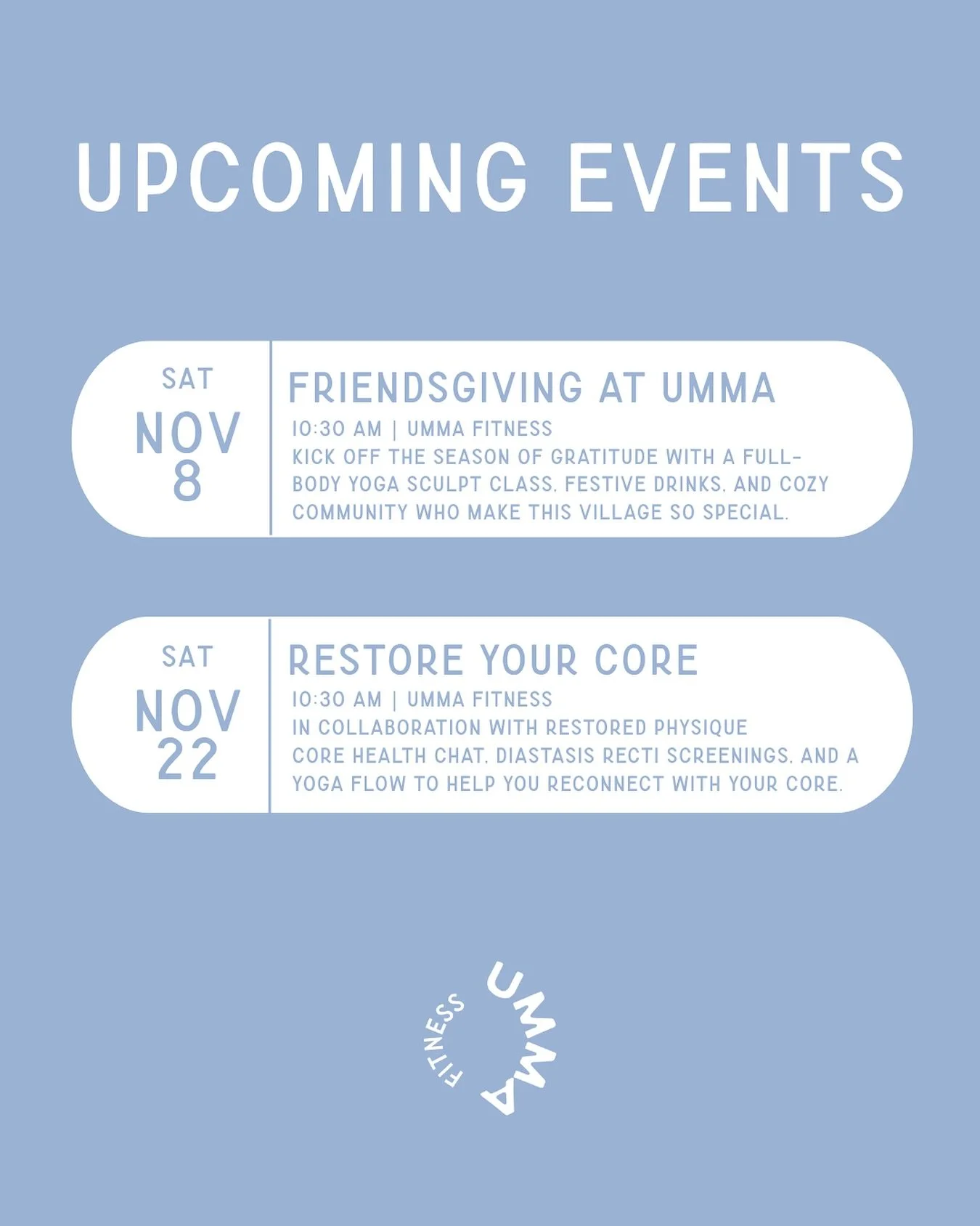 November at Umma is all about gratitude, connection, and coming home to your body 🤍

Join us for two special gatherings &mdash; one to move and celebrate with your Umma besties, and one to restore, learn, and reconnect to your core.

This month is f