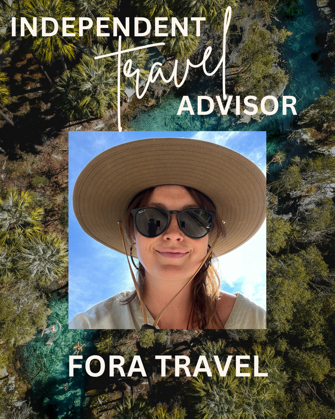 A woman wearing a large sunhat and sunglasses smiling outdoors with a blue sky behind her. The background features an aerial view of a forest with a river running through it, overlaid with the text 'Independent Travel Advisor' and 'Fora Travel'.
