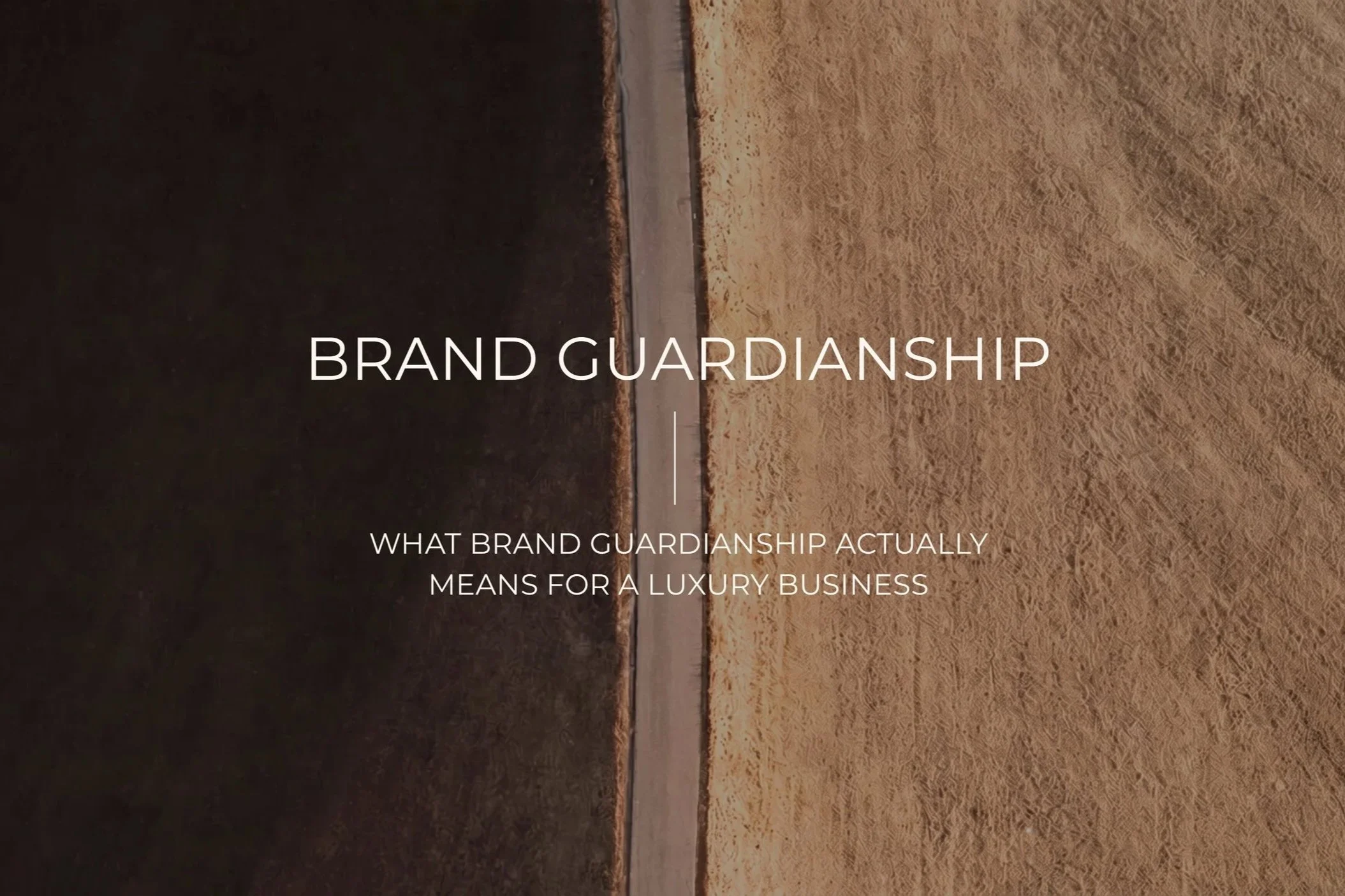 WHAT BRAND GUARDIANSHIP ACTUALLY MEANS FOR A LUXURY BUSINESS