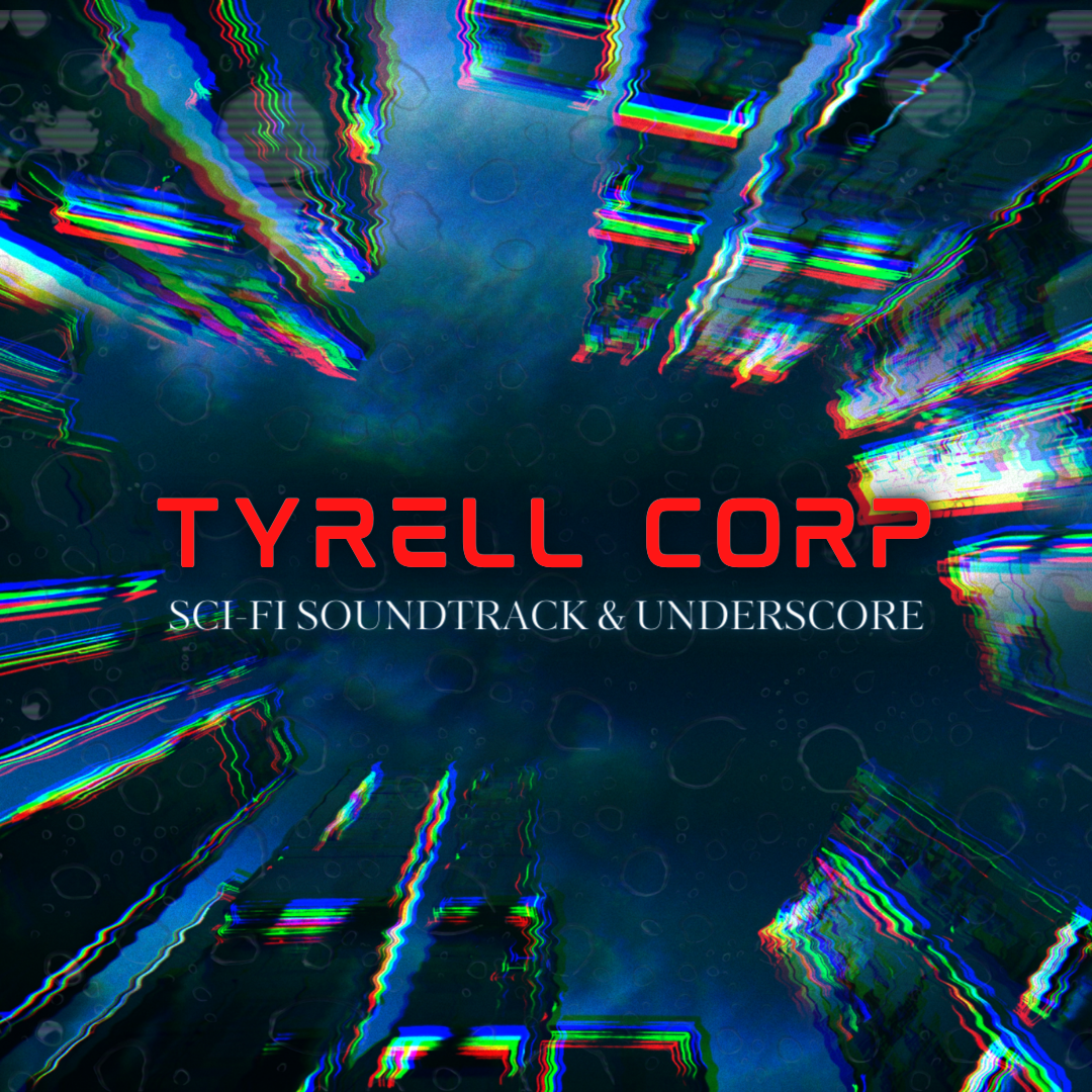 TYRELL CORP - Sci-Fi Soundtrack &amp; Underscore