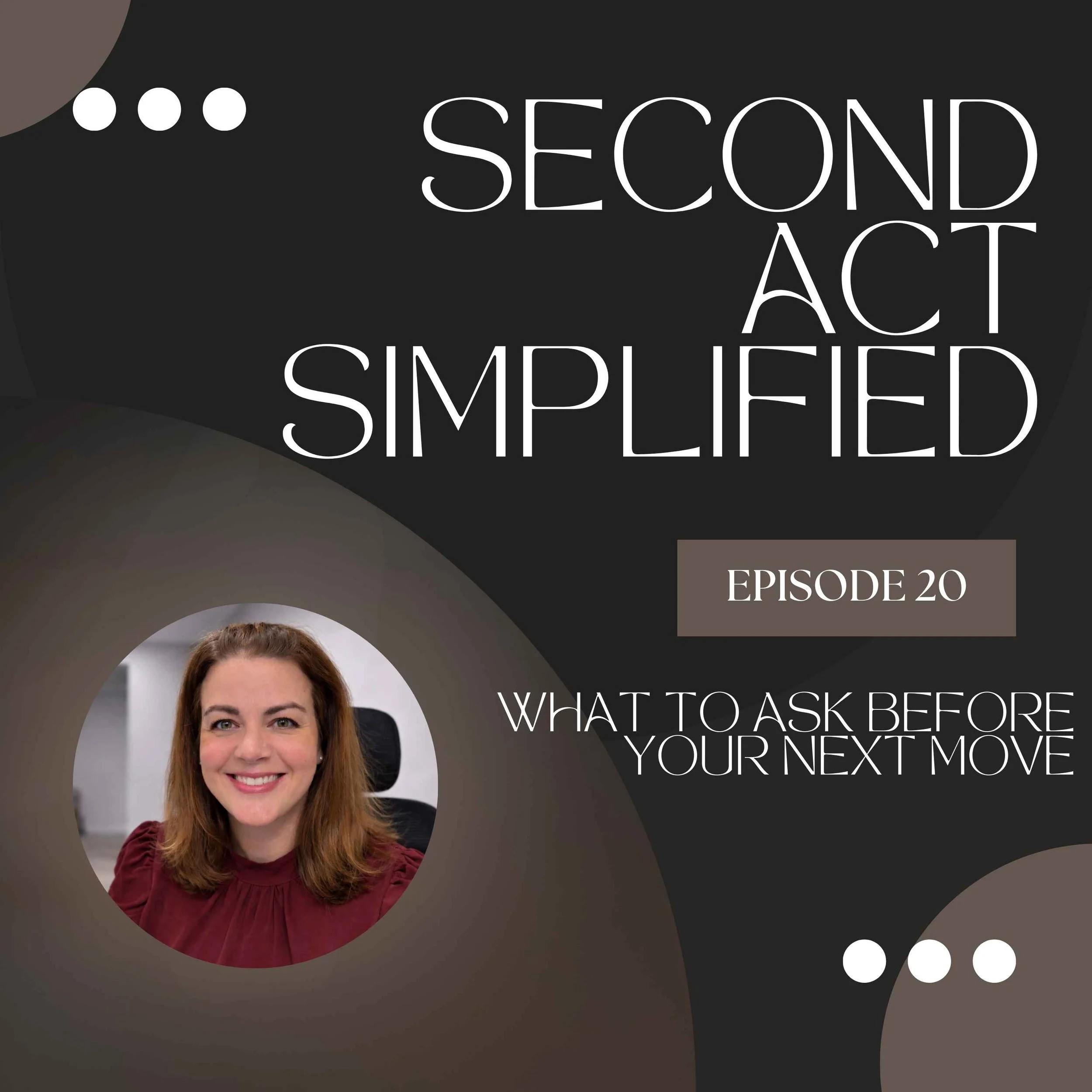 20: What to Ask Before You Make Your Next Move