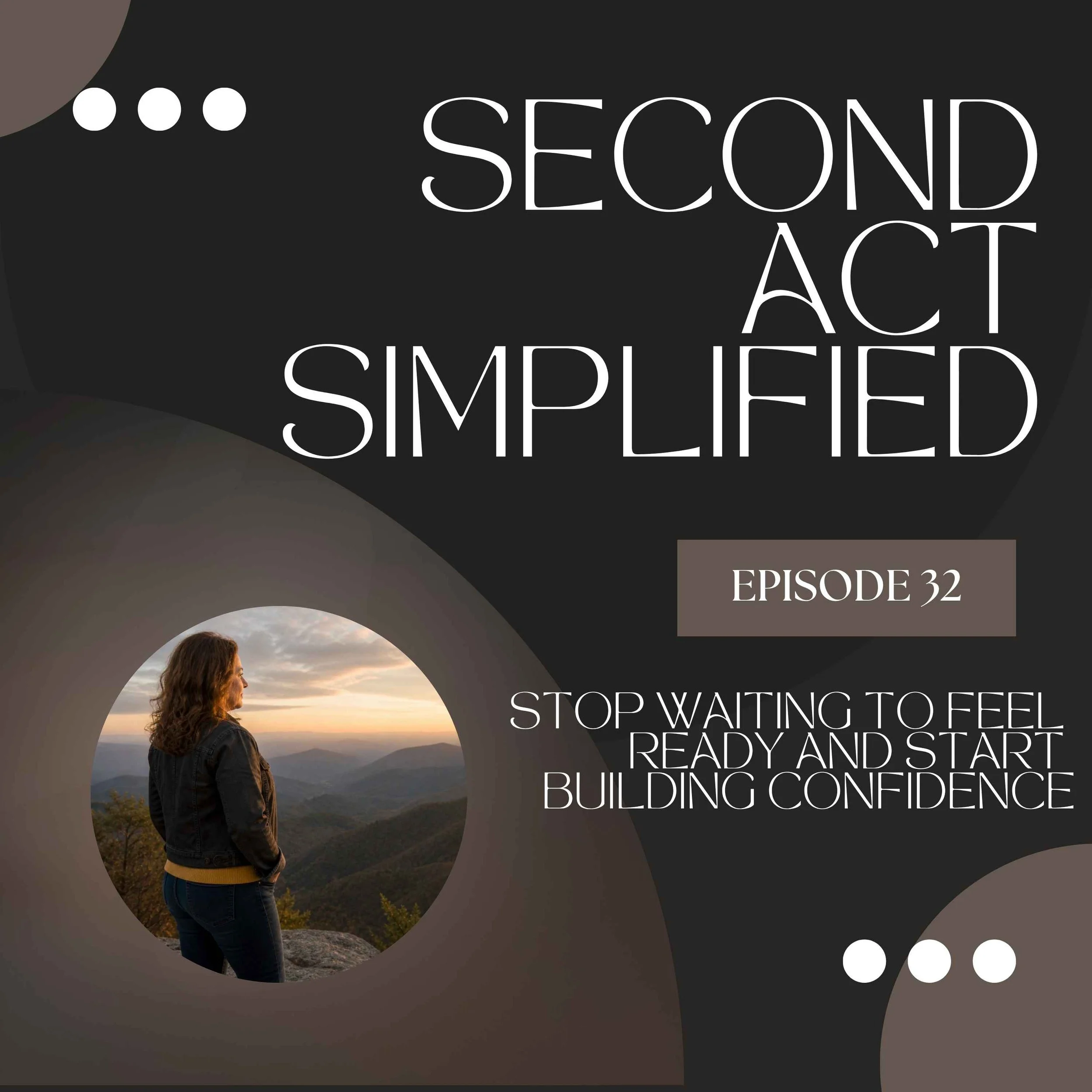 32.  How Do I Build Confidence to Start Something New in Midlife?