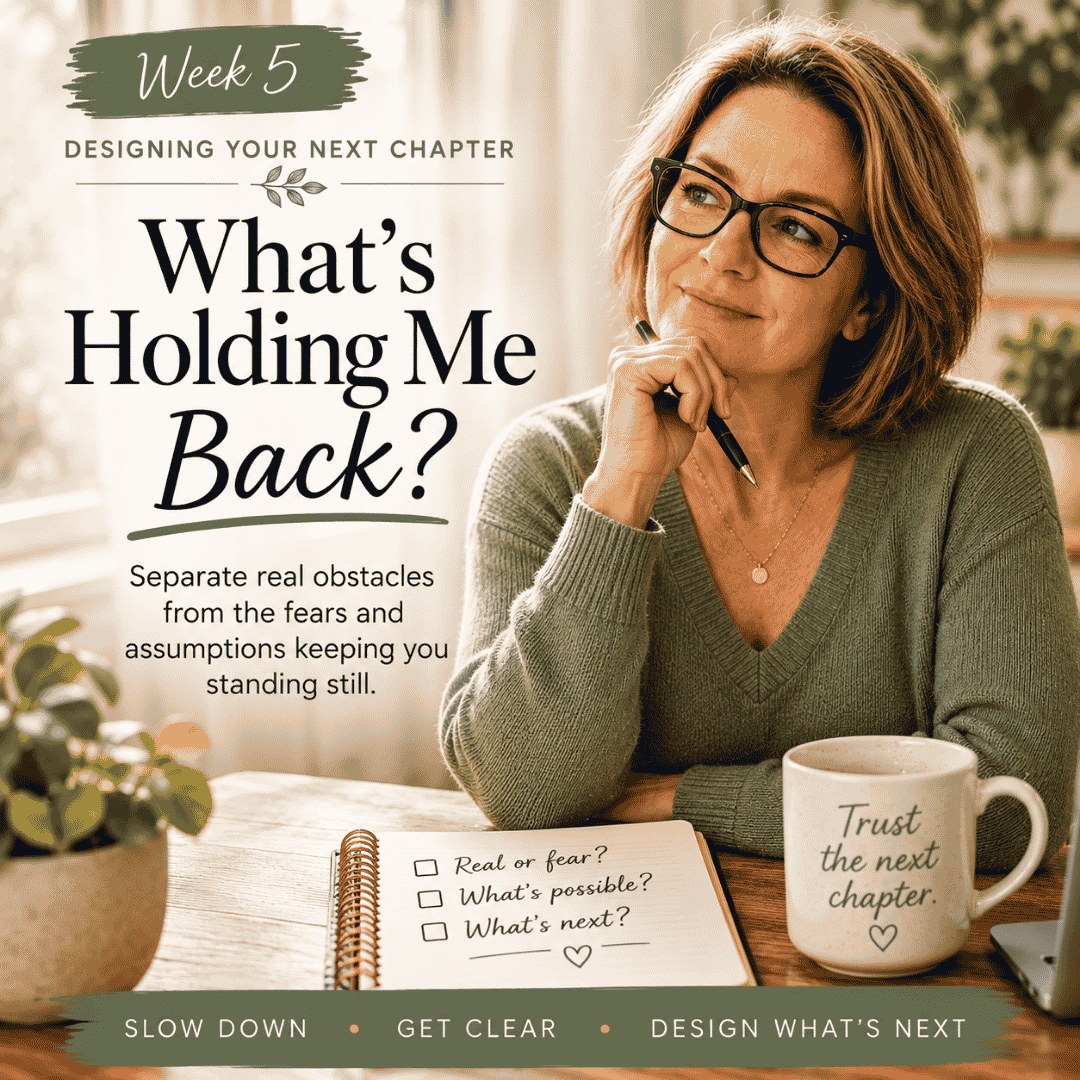 Week 5: What’s Holding You Back? How to Get Unstuck in Midlife