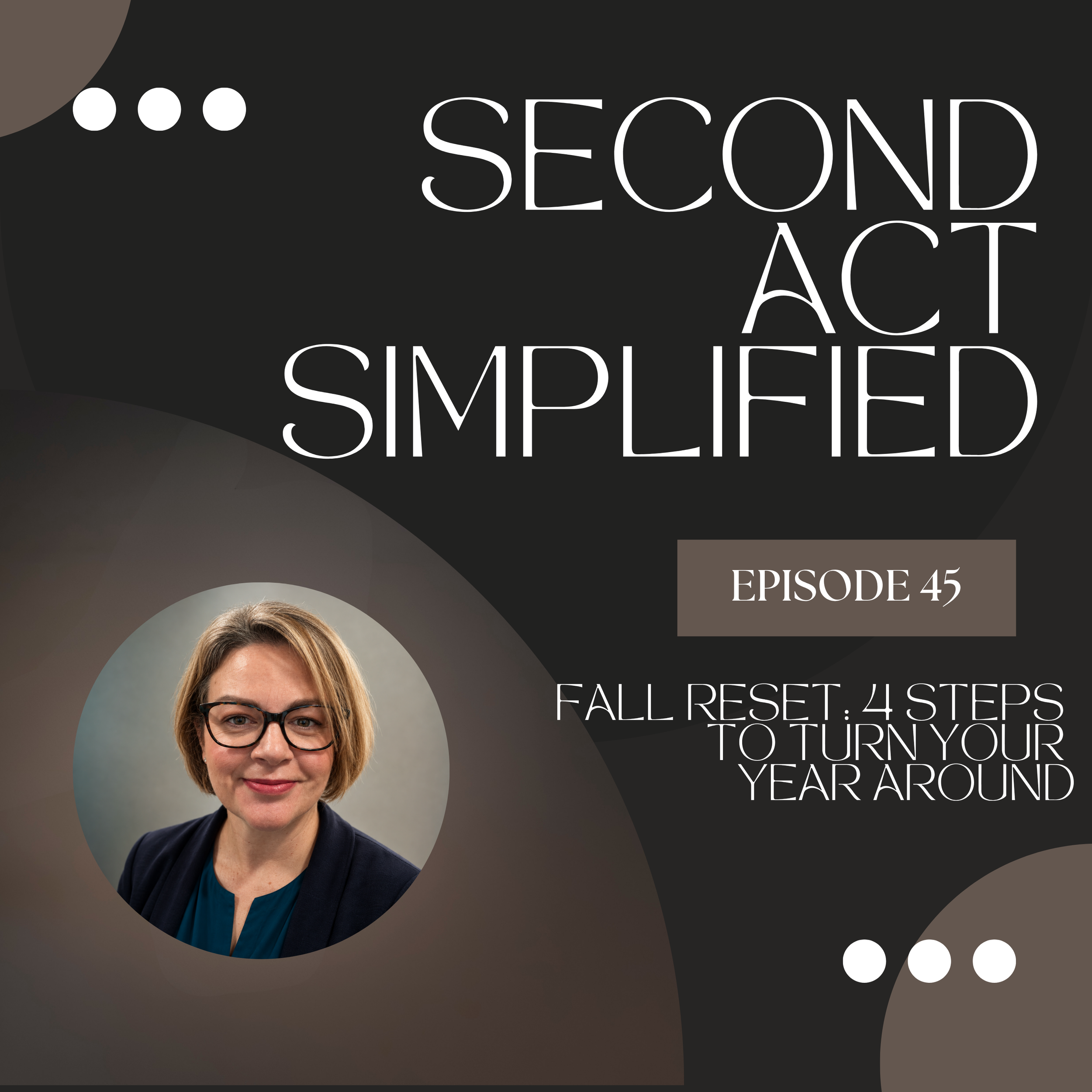 45.  Fall Reset: How to Turn Your Year Around Before It Ends