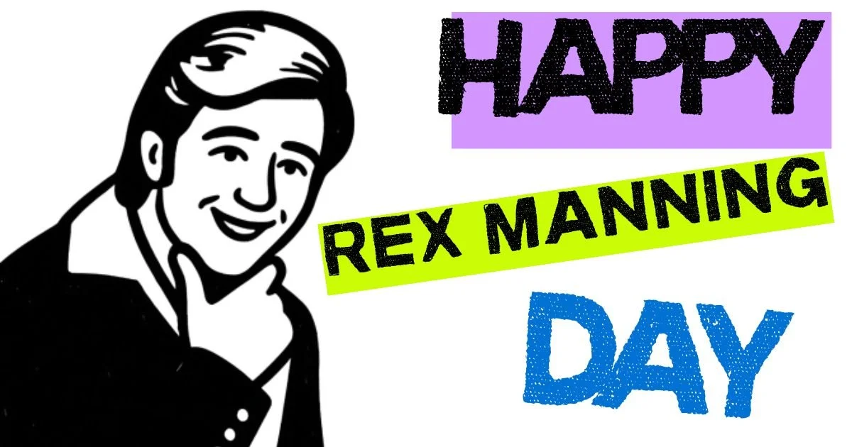 Happy Rex Manning Day to all who celebrate!