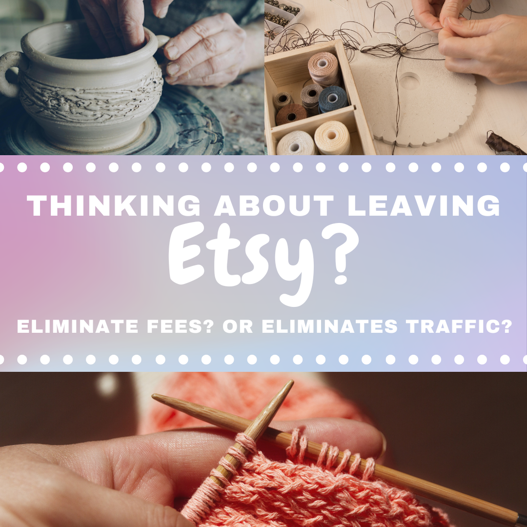 Thinking About Leaving Etsy? Read This First.