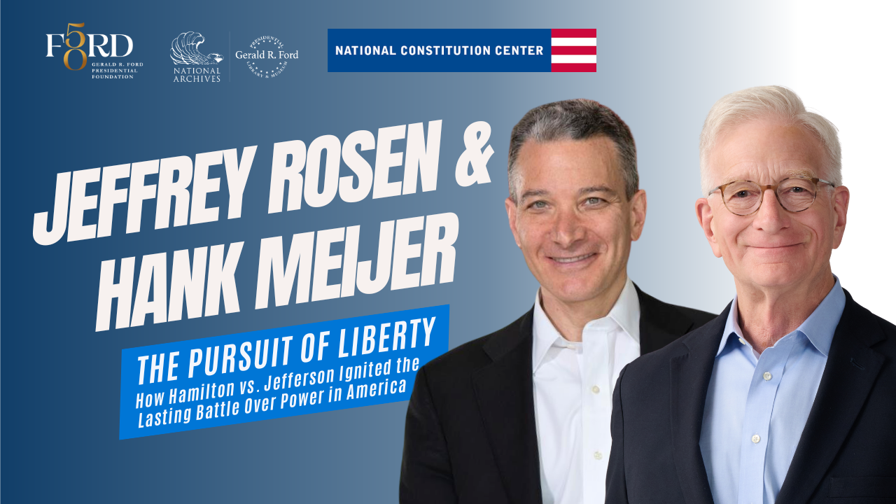 Jeffrey Rosen &amp; Hank Meijer: The Pursuit of Liberty